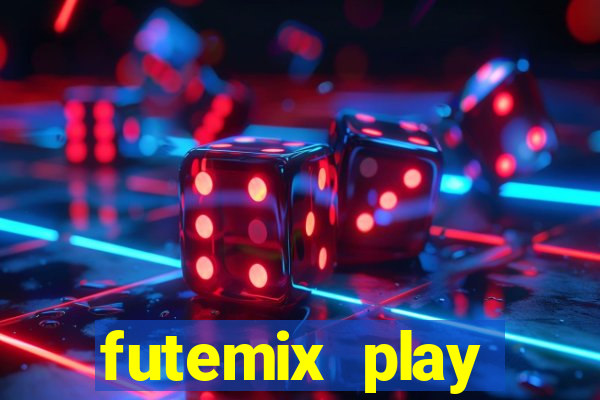 futemix play futebol ao vivo